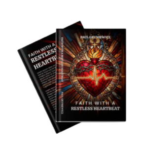 FAITH WITH A RESTLESS HEARTBEAT